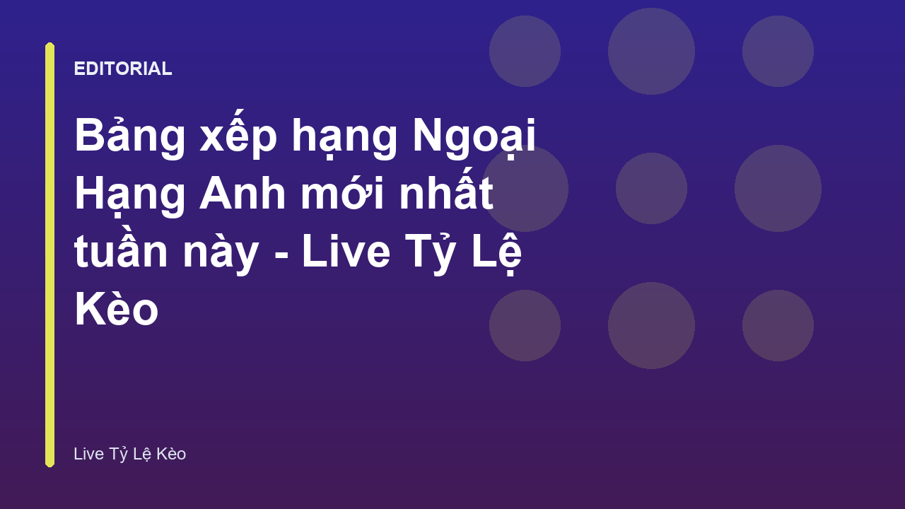Bảng xếp hạng Ngoại Hạng Anh mới nhất
