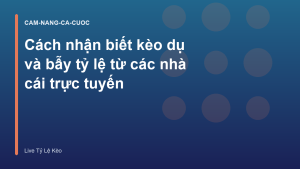 Read more about the article Cách nhận biết kèo dụ và bẫy tỷ lệ từ các nhà cái trực tuyến
