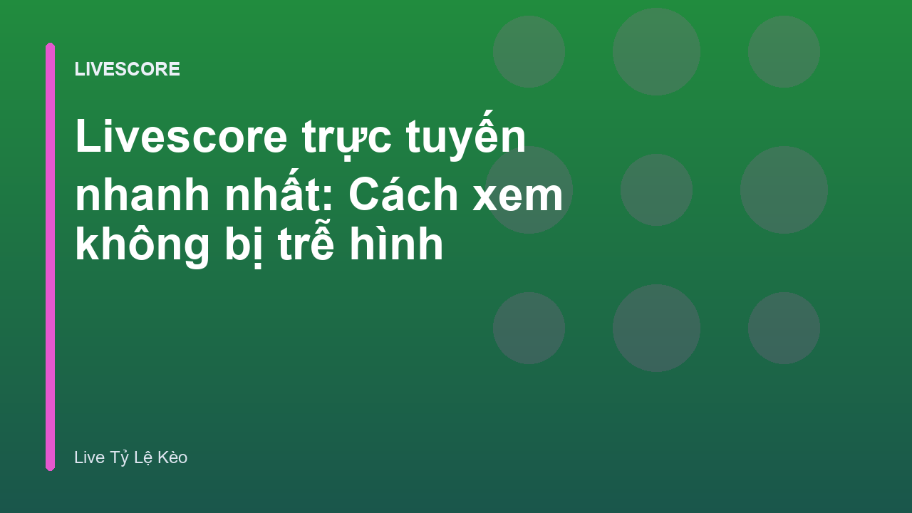 Read more about the article Livescore trực tuyến nhanh nhất: Cách xem không bị trễ hình