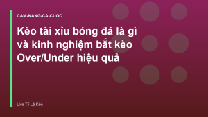 Read more about the article Kèo tài xỉu bóng đá là gì và kinh nghiệm bắt kèo Over/Under hiệu quả