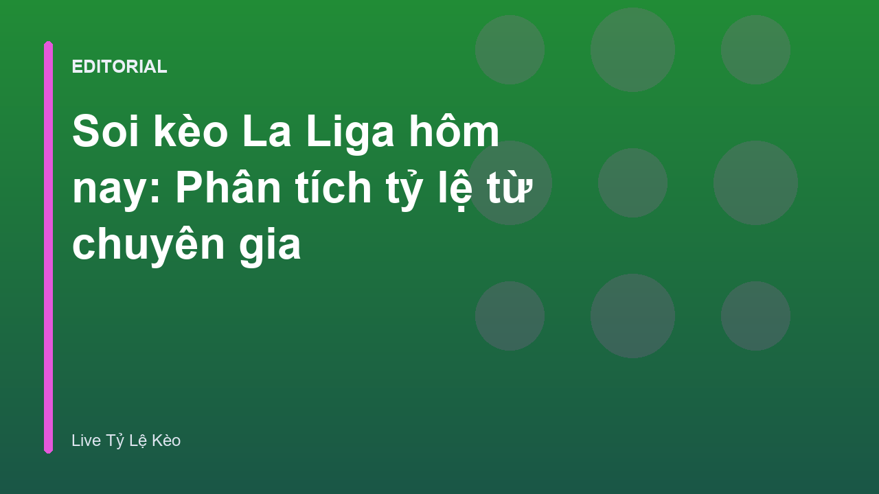 Chuyên gia phân tích soi kèo La Liga